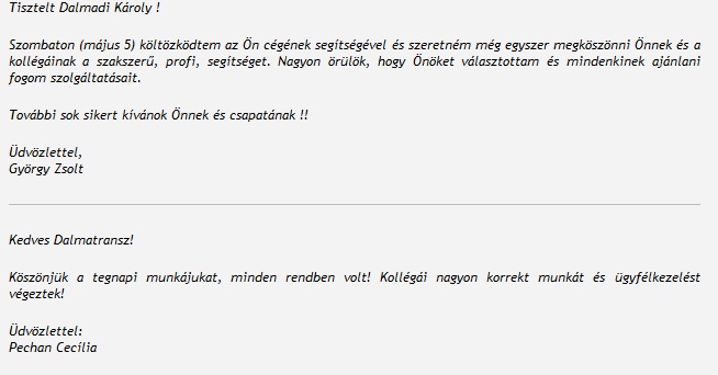 Szombaton költöztem az önök cégének segítségével, és szeretném még egyszer megköszönni a szakszerű munkát!