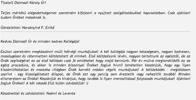 Teljes mértékű elégedettségemet szeretném kifejezni a nyújtott szolgáltatásukkal kapcsolatban!